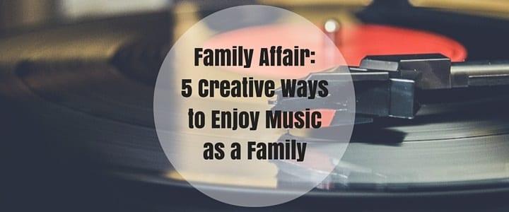 Family Affair: 3 Creative Ways to Enjoy Music as a Family