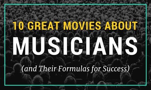 10 Great Movies About Musicians (and Their Formulas for Success)