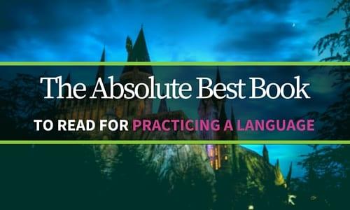 The Absolute Best Book to Read for Practicing a Language