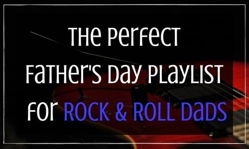 The Perfect Father's Day Playlist for Rock & Roll Dads | Videos