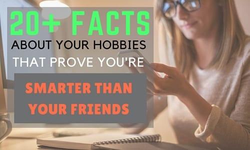 20+ Facts About Your Hobbies to Prove You're Smarter Than Most