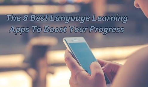 The 8 Best Language Learning Apps To Boost Your Progress