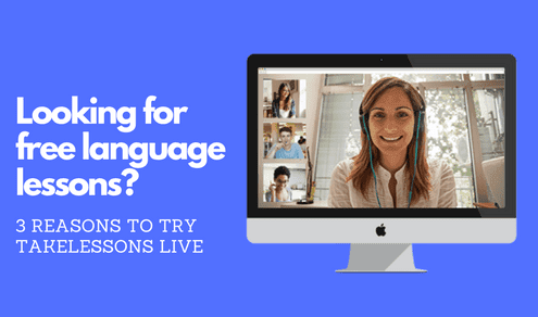 Looking for Free Language Lessons? 3 Reasons to Try TakeLessons Live