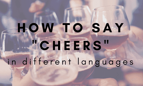 How to Say "Cheers" in Different Languages [Video Tutorials]
