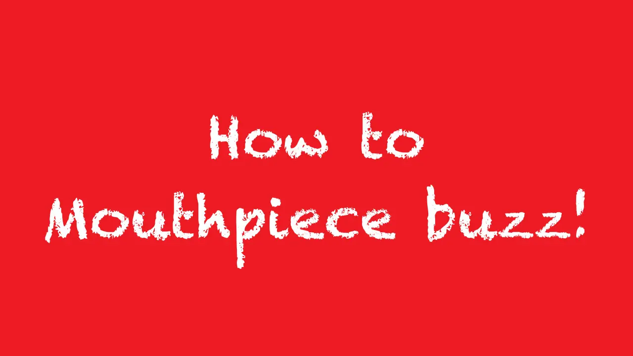 How to Mouthpiece buzz!