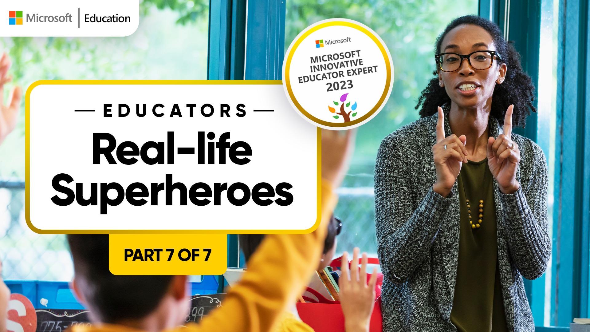 Educators: Real-Life Superheroes- Part 7 of 7