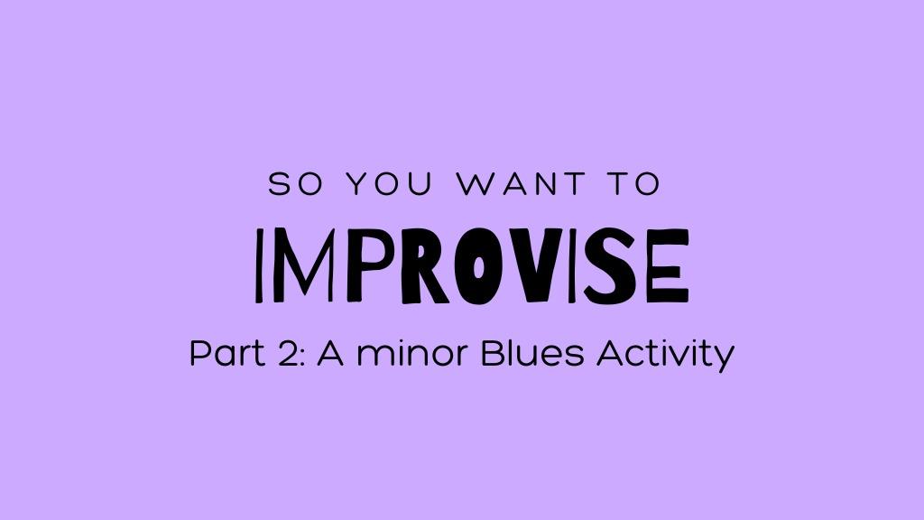 Improvisation Activity Part #2. A minor blues.