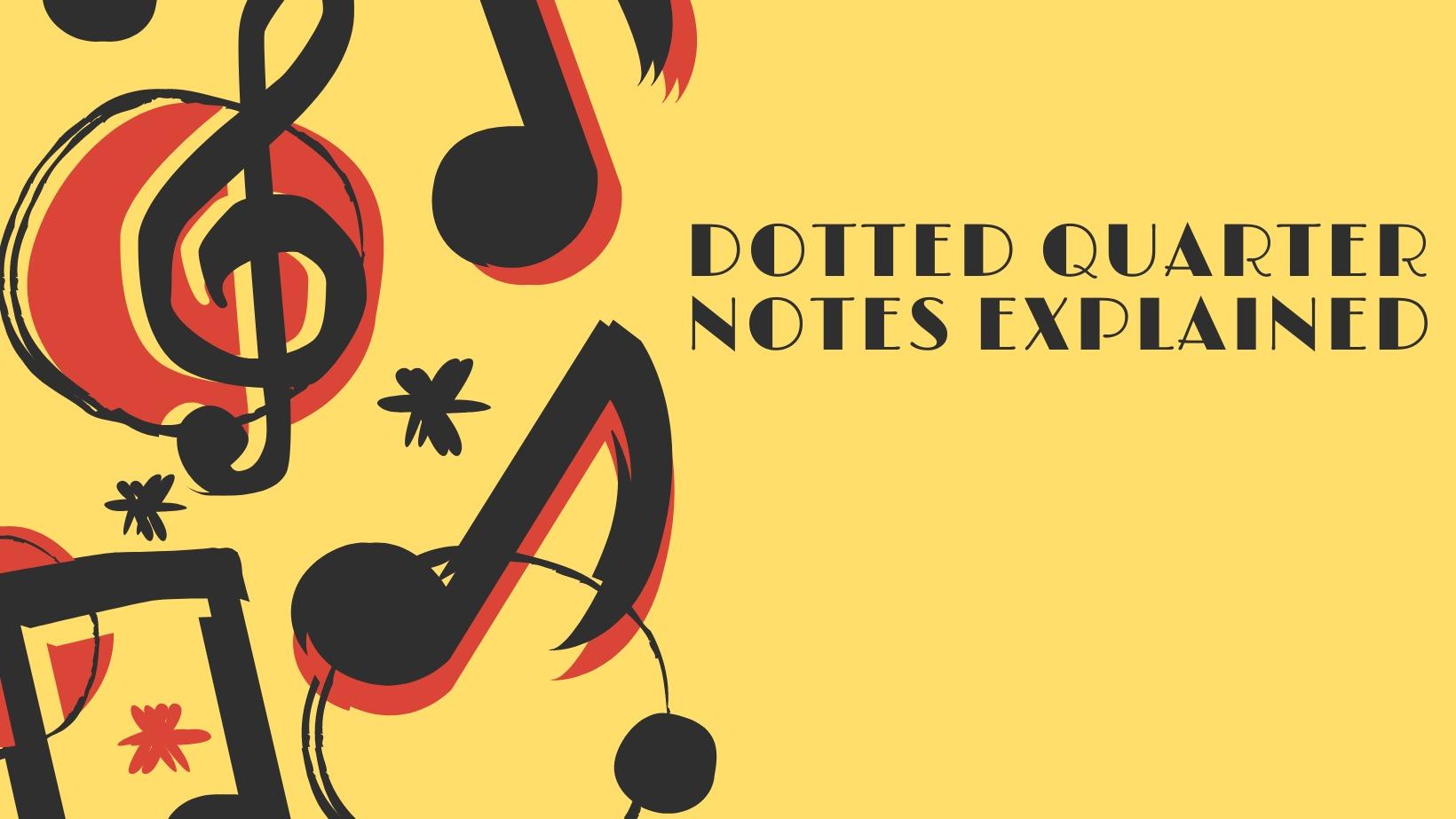 Dotted Quarter Note Explained