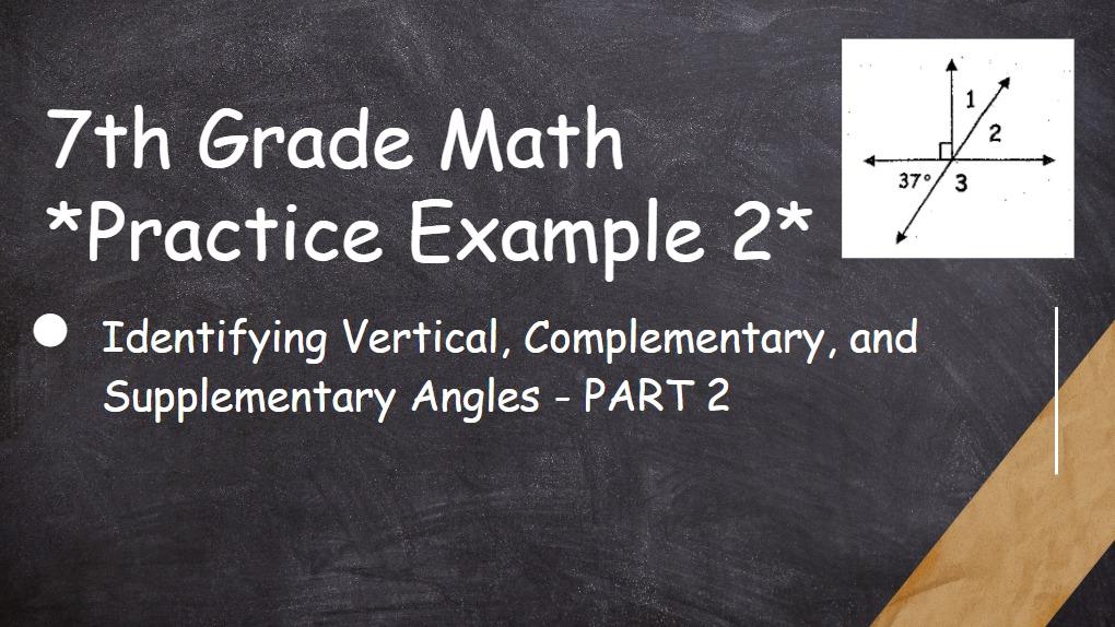 Practice Example 2 -Identifying Vertical, Complementary, and Supplementary Angles - PART 2 