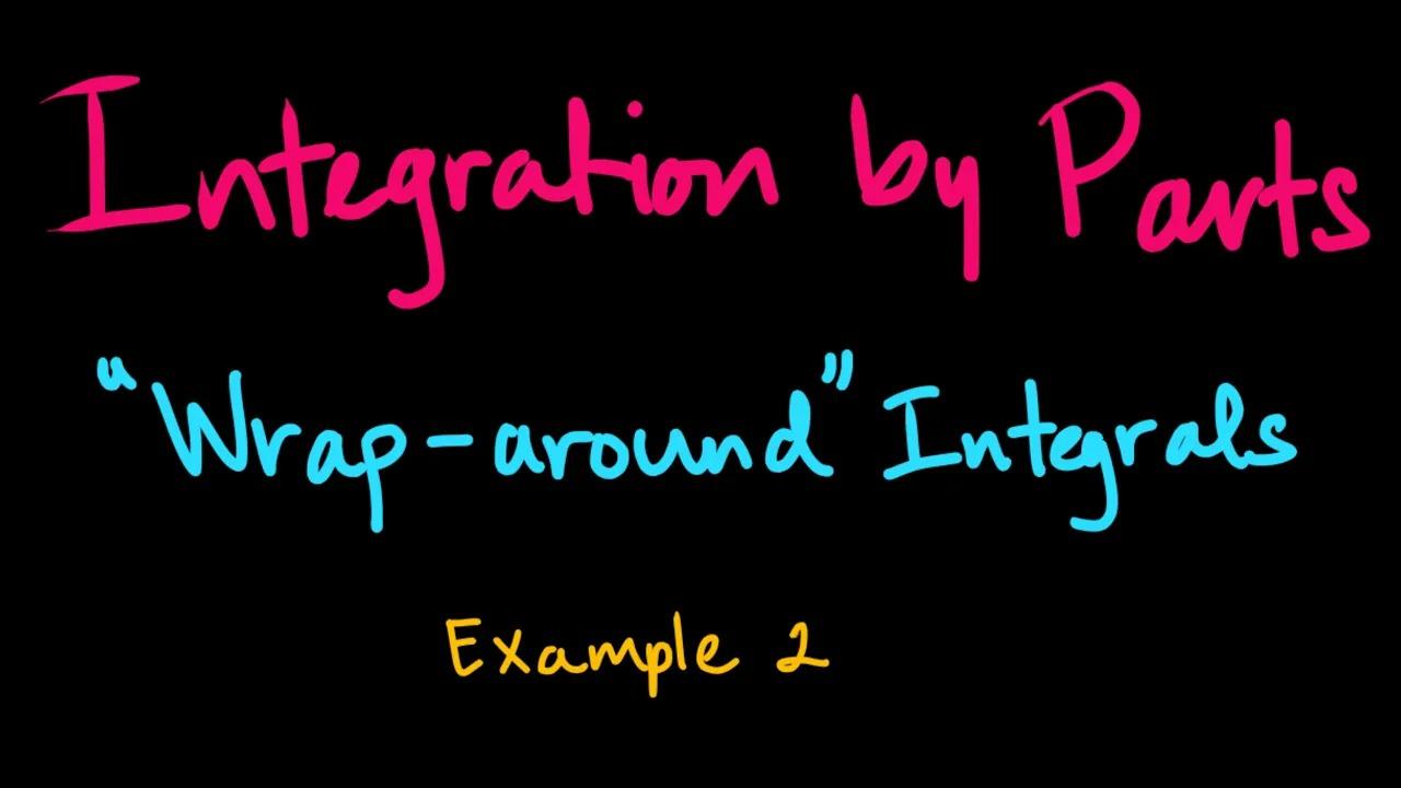 Calculus II/Calculus BC - Integration by Parts: Another Wrap-around Example