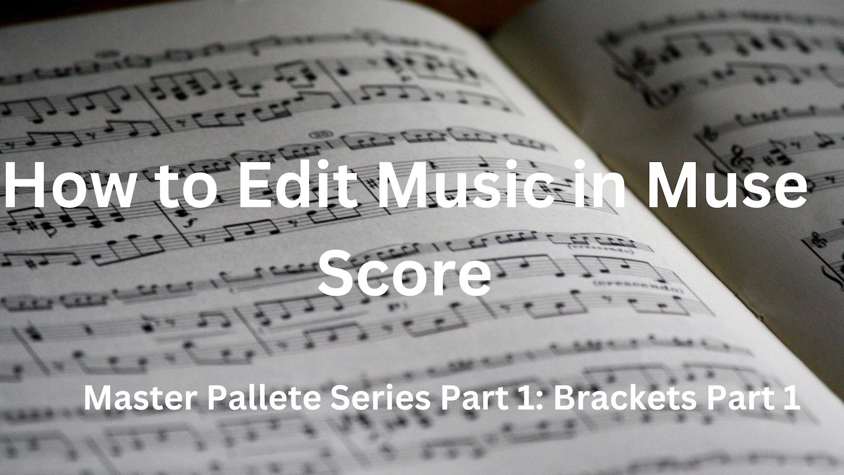 Going Over the Brackets in Muse Score 4
