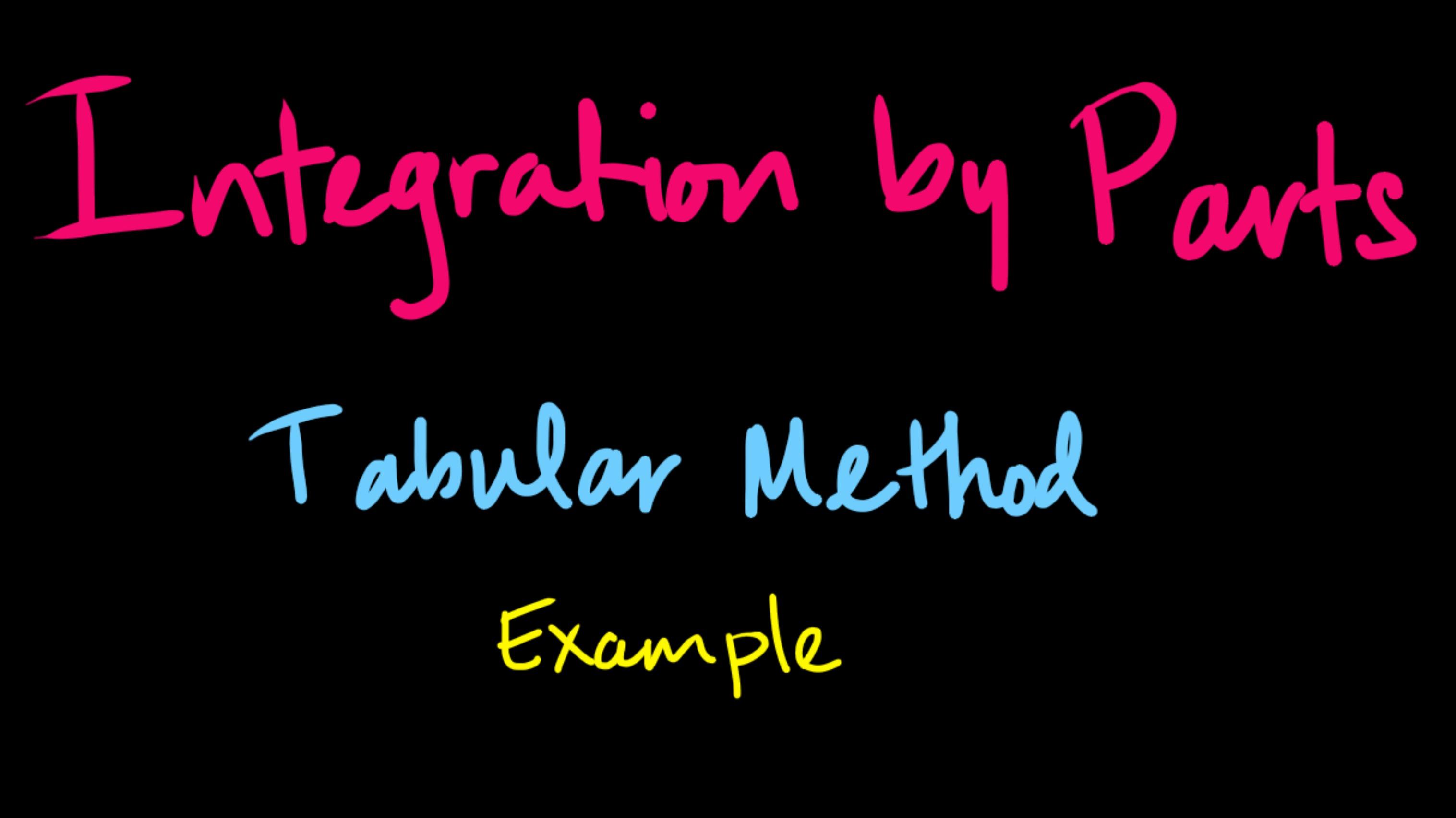 The Tabular Method for Integration by Parts