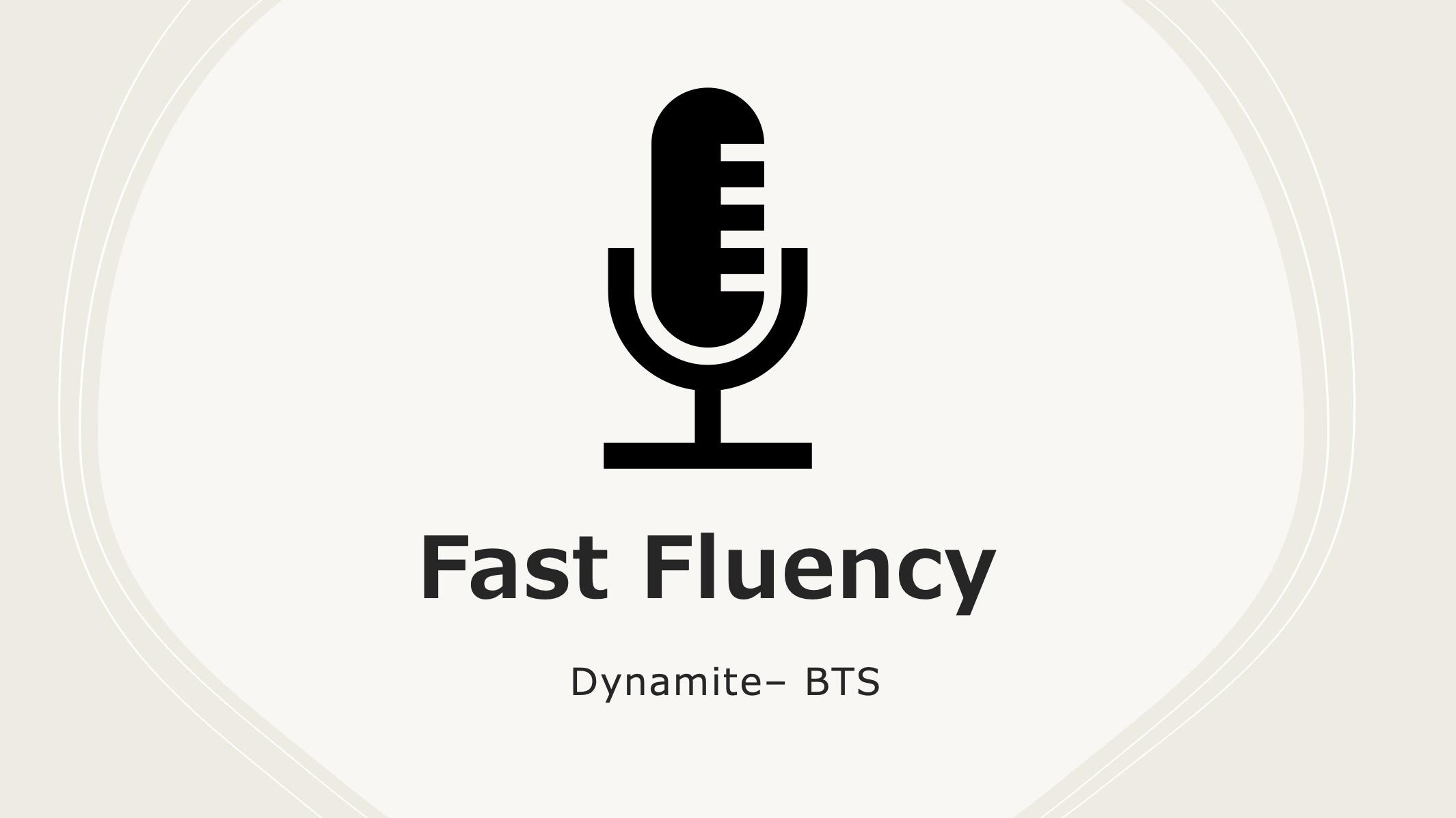 Fast Fluency: Dynamite 