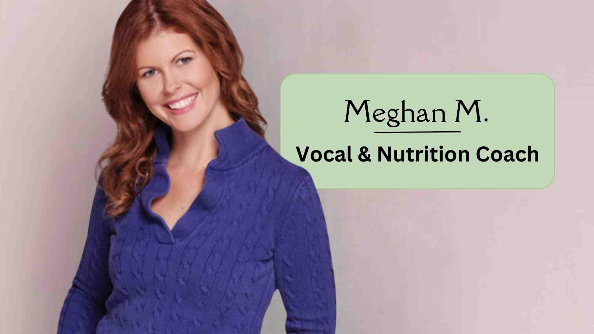 Meghan M. | Vocal & Nutrition Coach