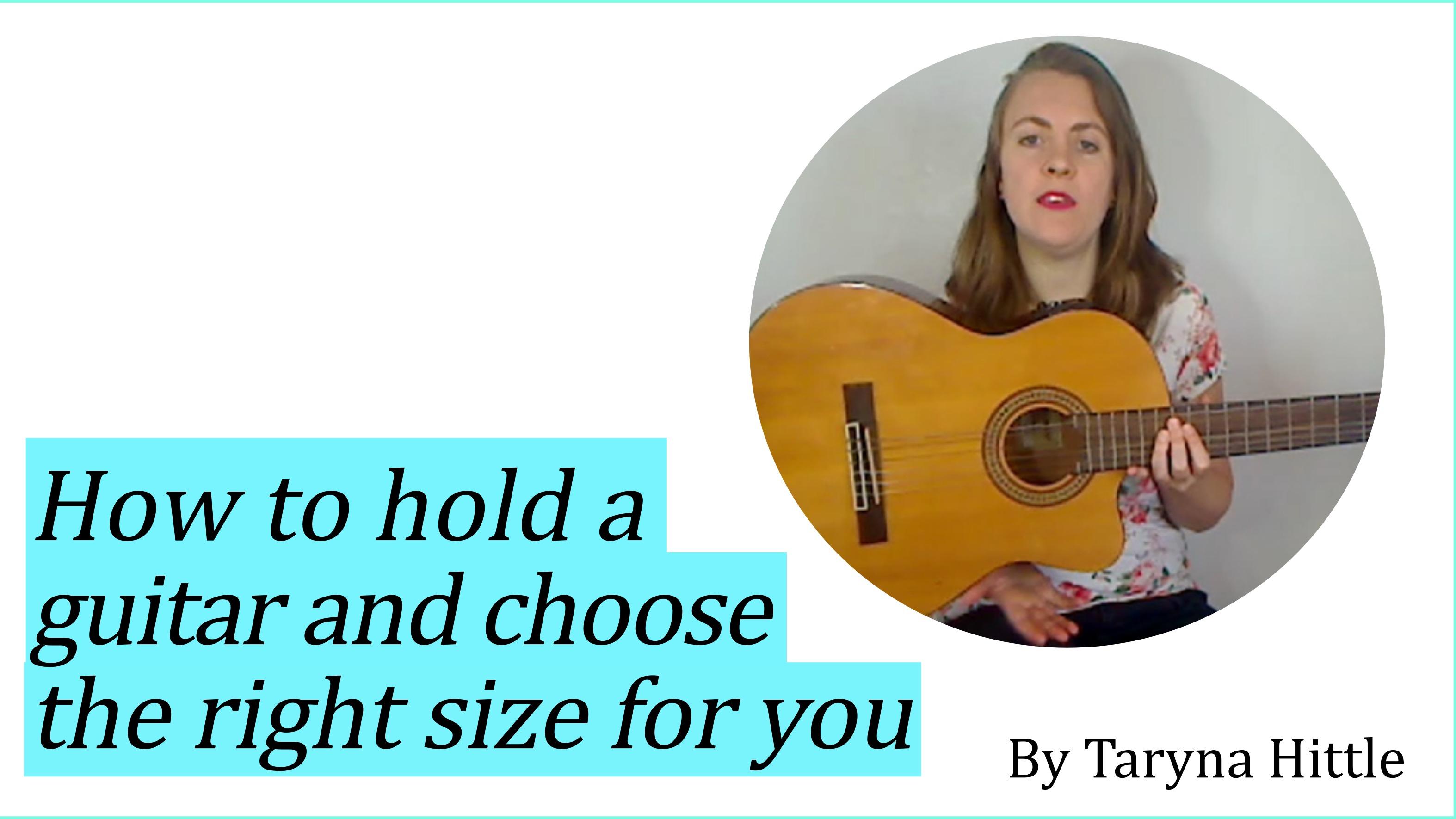 How to hold a guitar when sitting and choosing the right size