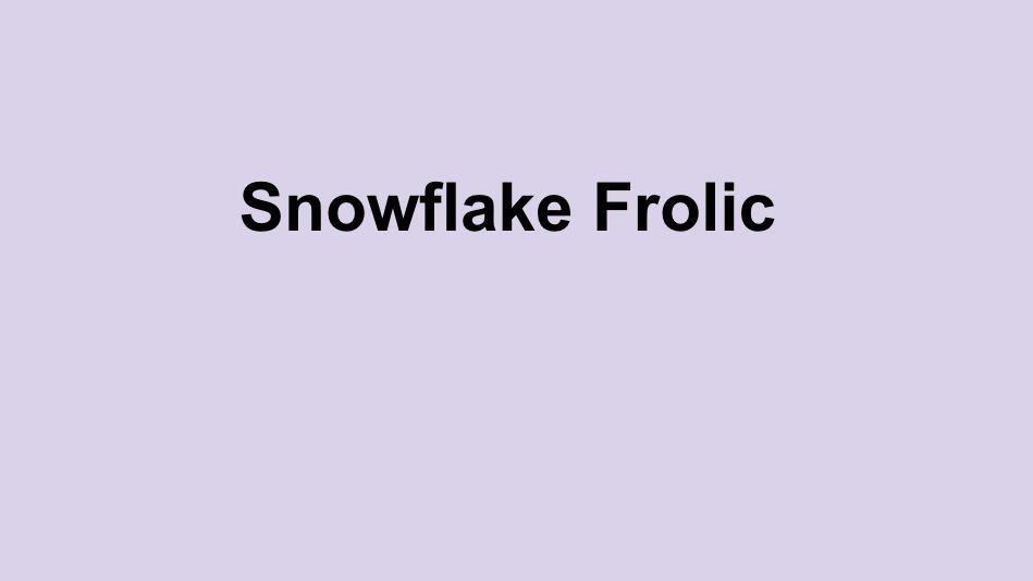Play Along: Snowflake Frolic