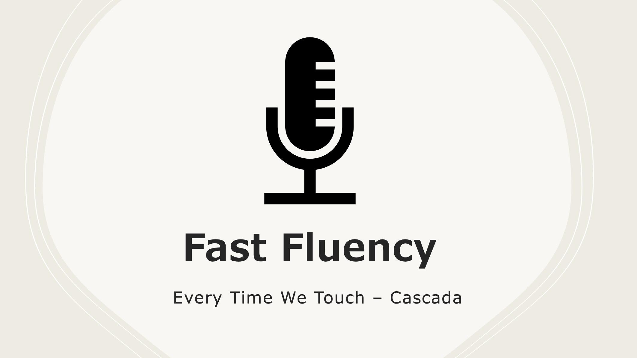 Fast Fluency: Every Time We Touch 