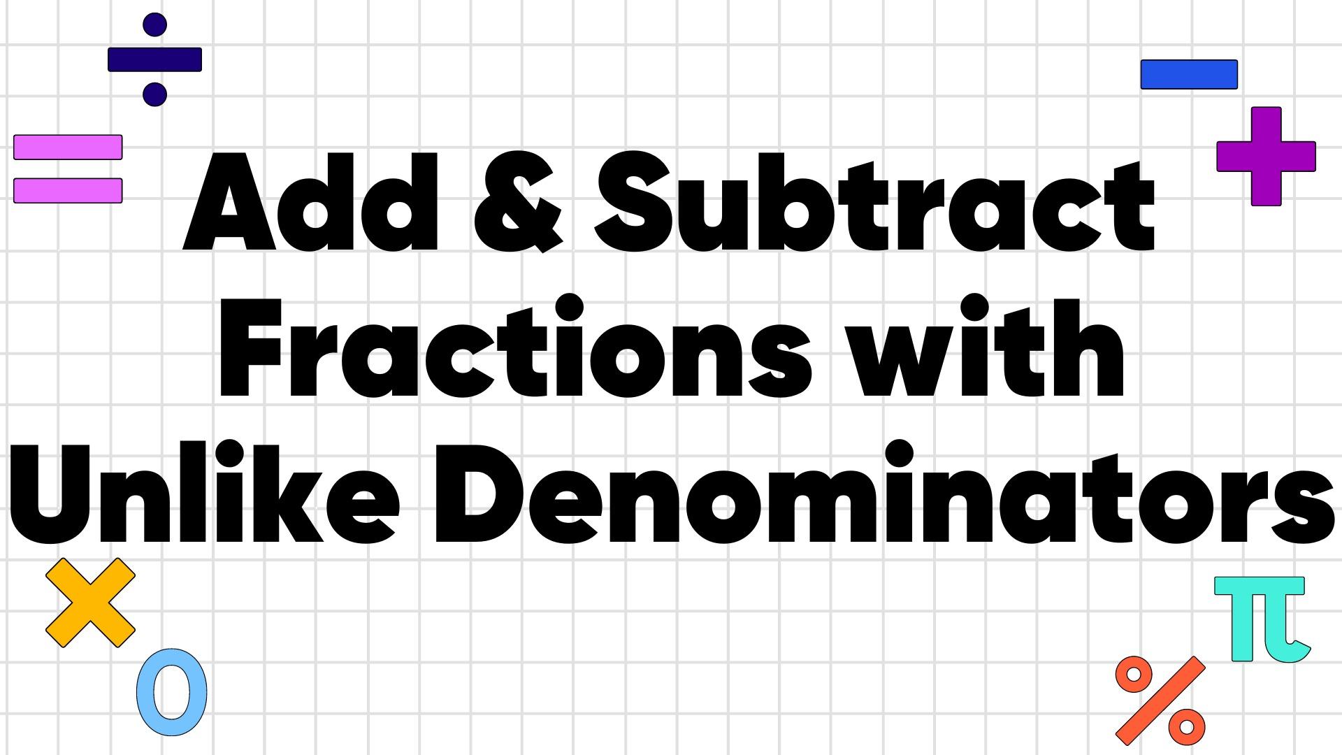 How To Add and Subtract Fractions with Unlike Denominators