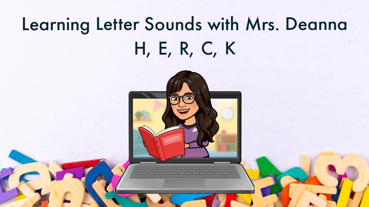 Learning Letter Sounds: H, E, R, C, K