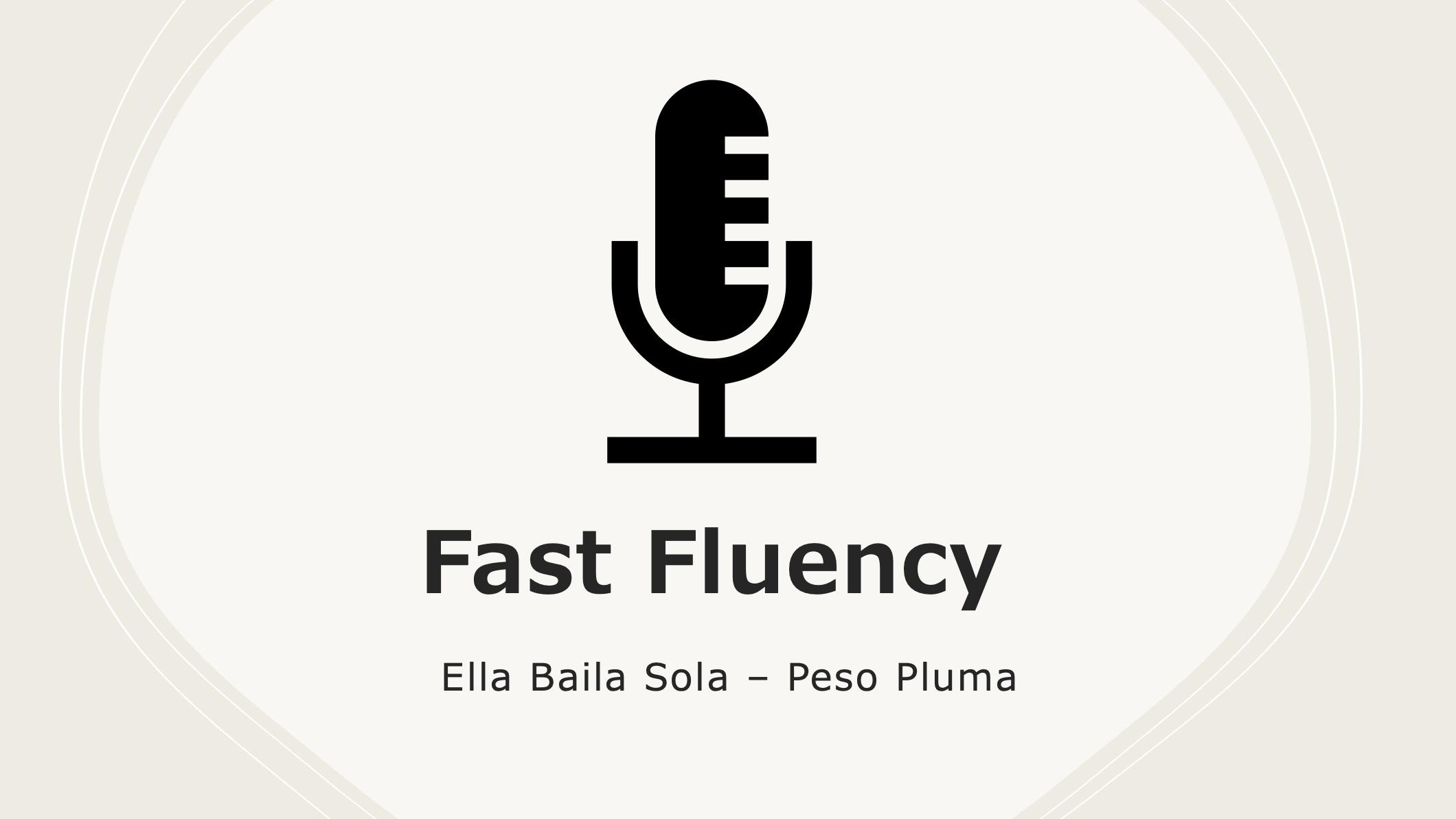 Fast Fluency: Ella Baila Sola 