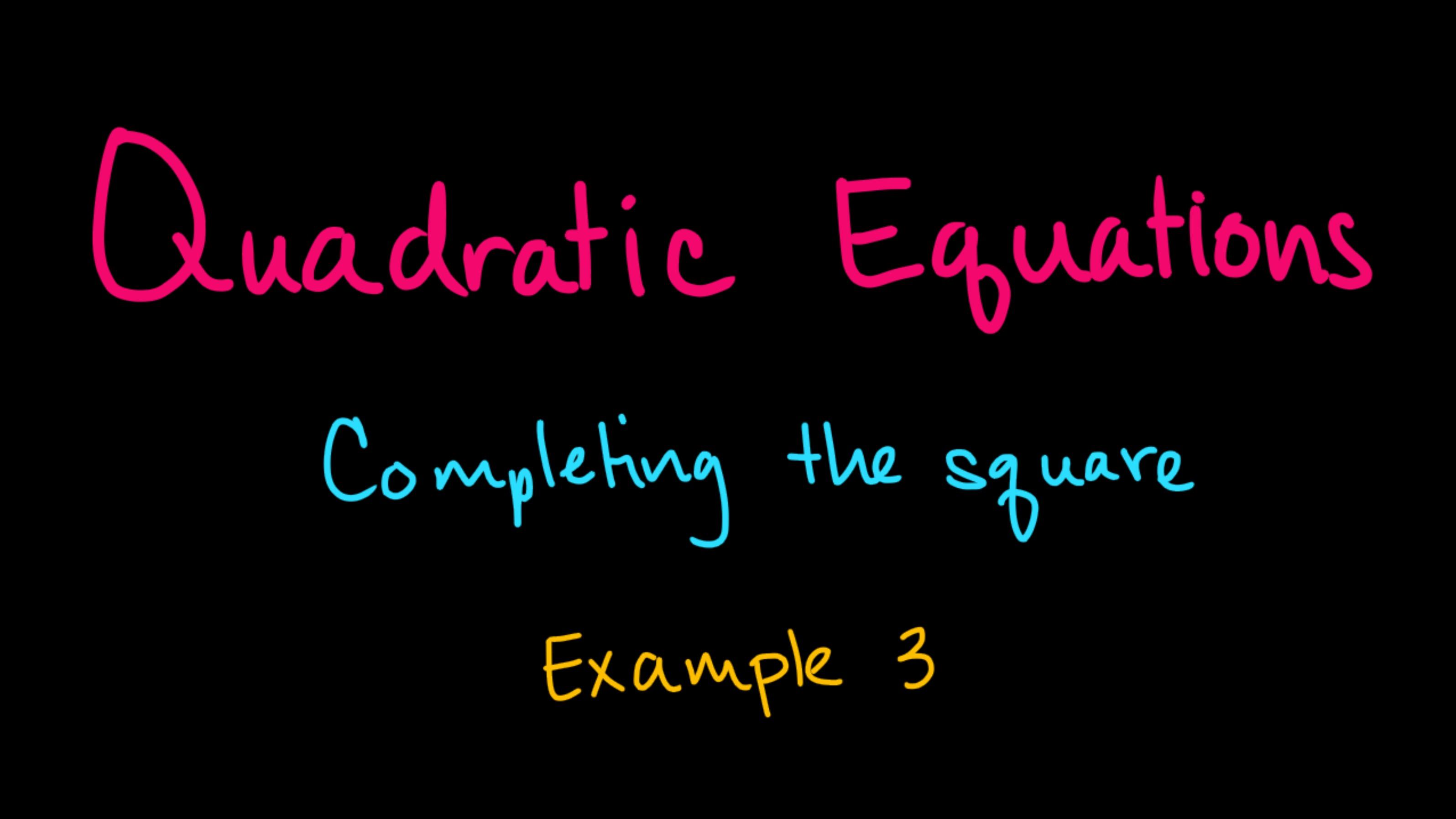 Quadratic Equations - Completing the square: Solving for the roots