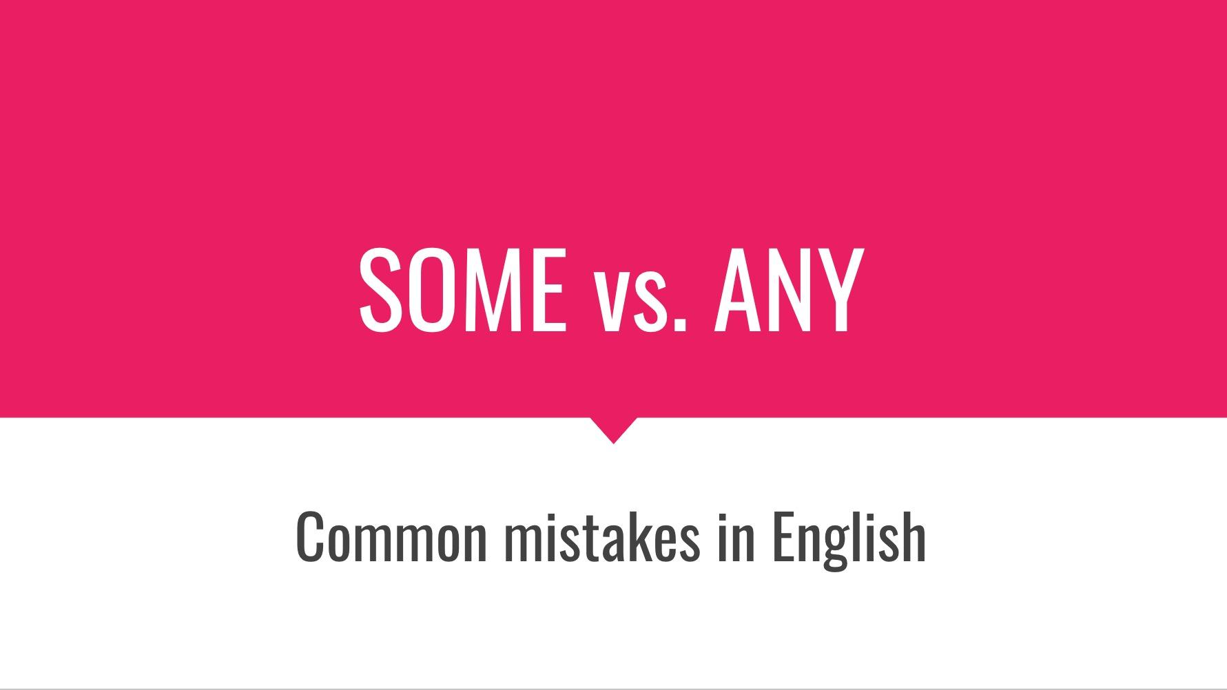 Common English Mistakes: Some vs Any