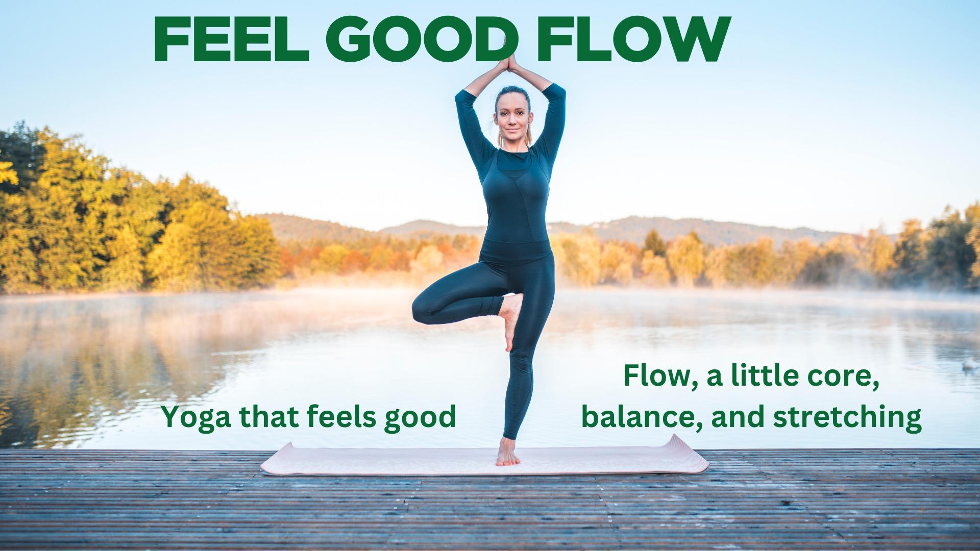 Flow, Balance, and Feel Good Yoga