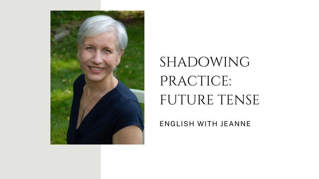 Shadowing Practice: Future Tense