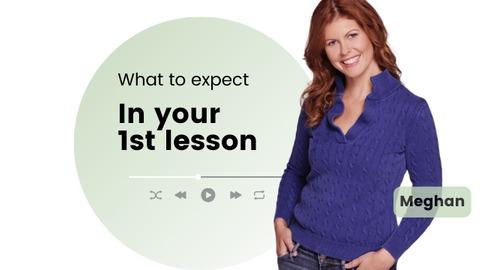 Meghan M. | 1st Lesson, What to Expect