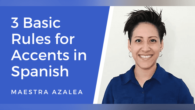 Three Basic Rules for Accents in Spanish