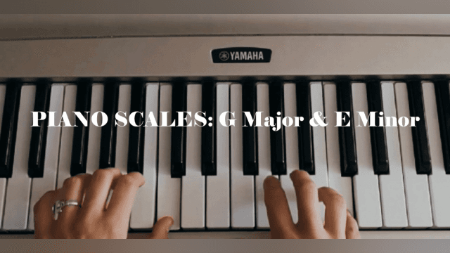 Piano Scales: G Major & E Minor