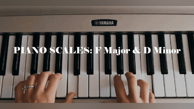 Piano Scales: F Major & D Minor