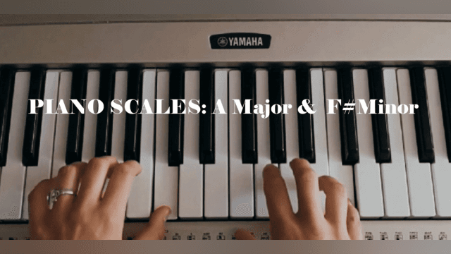 Piano Scales: A Major and F# Minor