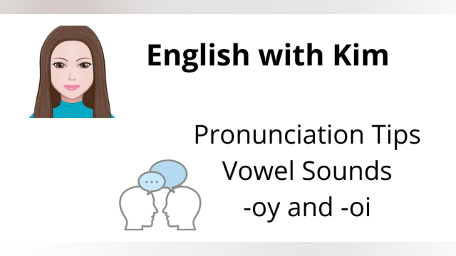 English Vowel Pronunciation: Let's Practice the -Oy and the -Oi Sound