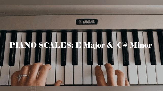 Piano Scales: E Major and C# Minor