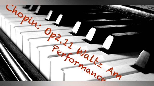 Chopin Am Waltz Performance