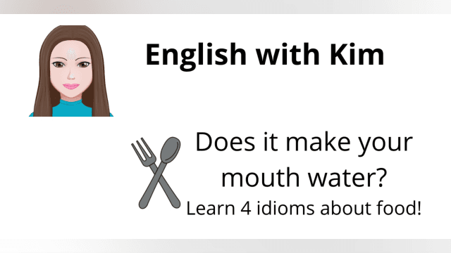 Does it make your mouth water? 4 idioms about food!