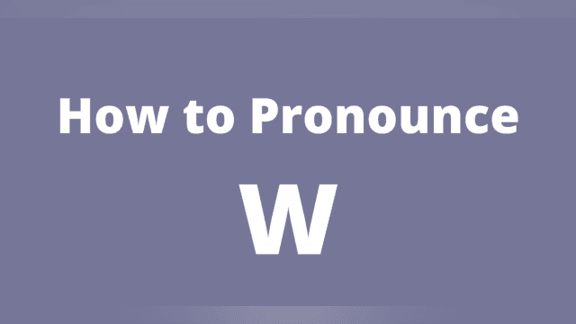 How to Pronounce "W"