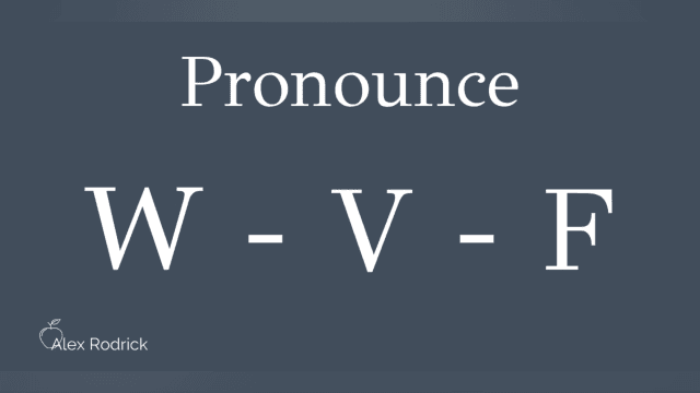 Pronounce W - V - F