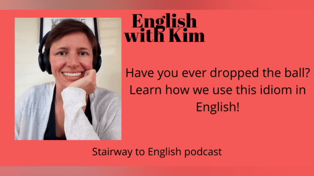 Have You Ever Dropped the Ball? Learn How We Use This Idiom in English!