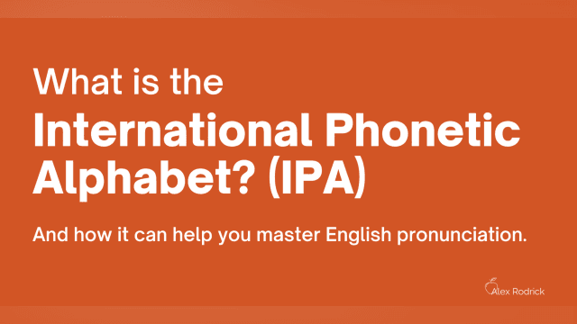 What is the International Phonetic Alphabet?