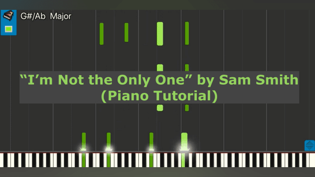 "I'm Not The Only One" by Sam Smith (Piano Tutorial)