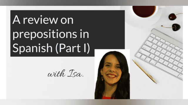 A review on prepositions in Spanish (Part I)