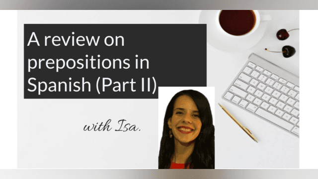 A review on prepositions in Spanish (Part II)