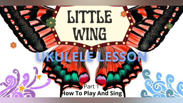 How To Play And Sing Little Wing by Jimi Hendrix | Ukulele Lesson | Part 1