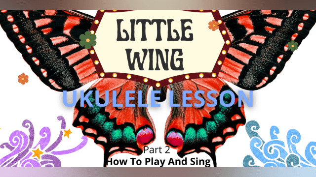 How To Play And Sing Little Wing by Jimi Hendrix | Ukulele Lesson | Part 2