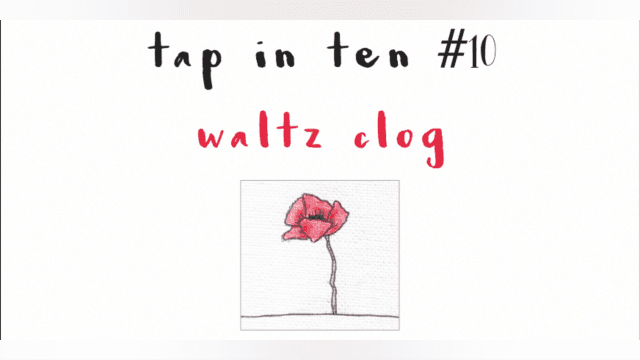 Tap in Ten #10 -- Waltz Clog