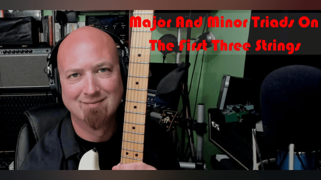 Major And Minor Triads On The First Three Strings: Play Every Major and Minor Chord With No Barring!
