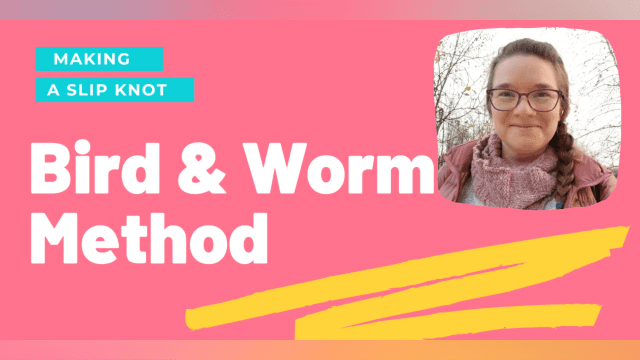 Make a Slip Knot - Bird & Worm Method