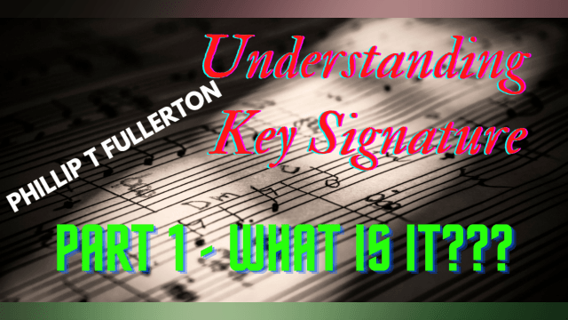 Key Signature - Part 1 - What is it???
